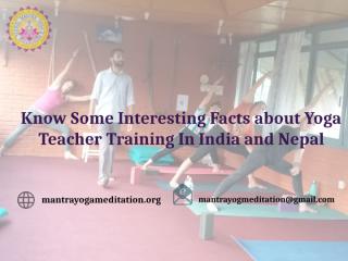 Know Some Interesting Facts about Yoga Teacher Training In India and Nepal.pptx